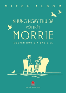 Sách - Những Ngày Thứ Ba Với Thầy Morrie (Tái Bản)