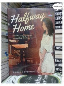 BUKU NOVEL ORI Halfway Home Penulis : Priscila Stevani