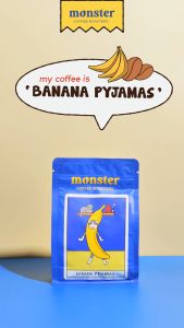 Monster Coffee Roaster เมล็ดกาแฟกลิ่นบานาน่าพะจามัสคั่วกลาง BANANA PYJAMAS