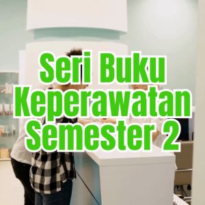 Buku Keperawatan Semester 2 | Medikal Bedah PersarafanKomunikasi Dalam KeperawatanPengantar PatofisiologiSosiologi Dalam KeperawatanPsikologi KeperawatanFarmakologi Pendekatan Perawatan - Pustaka Baru Press