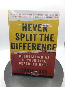 Never Split the Difference: Negotiating as if Your Life Depended on It  by Chris Voss