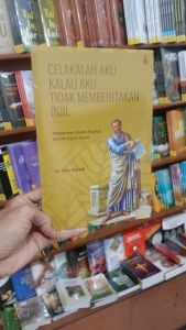 BUKU CELAKALAH AKU KALAU AKU TIDAK MEMBERITAKAN INJIL