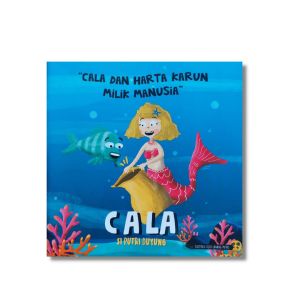 CKLIK MEDIA : Buku Cerita Anak : CALA DAN HARTA KARUN MILIK MANUSIA