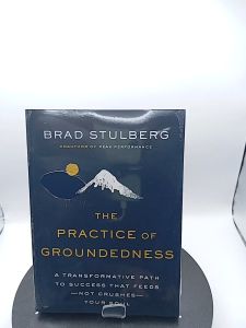 The Practice of Groundedness by Brad Stulberg [Paperback]