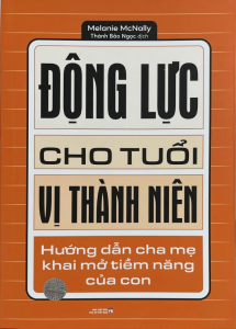 Động Lực Cho Tuổi Vị Thành Niên: Hướng Dẫn Cha Mẹ Khai Mở Tiềm Năng Của Con