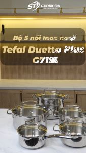 Bộ 5 nồi Inox cao cấp Tefal Duetto Plus G719SA55 Nội Địa Đức thiết kế miệng rót thông minh GermanySnT 70129