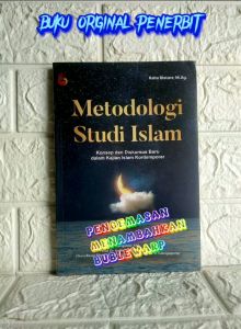 METODOLOGI STUDI ISLAM Konsep dan Diskursus Baru dalam Kajian Islam Kontemporer Raha Bistara M.Ag. MADANI AJ-ISLU