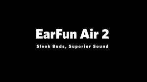 EarFun Air 2  Bluetooth 5.3 LDAC High-Res True Wireless Earbuds with Audio App Support and Multipoint Connectivity