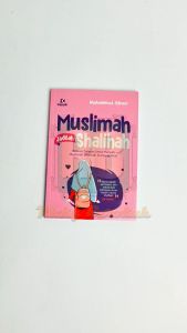 Muslimah Jadilah Shalihah - Buku Motivasi dan Inspirasi Islami Original untuk Wanita Muslimah
