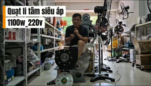 QUẠT LY TÂM SIÊU ÁP ĐIỆN ÁP 220V - CÔNG SUẤT 1100W