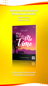 Kita Butuh Me Time - Buku Motivasi Islam - Original Penerbit