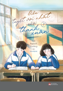 Điều Tuyệt Vời Nhất Của Thanh Xuân: Tập 1 - Tặng Kèm Bookmark Bế Khuôn Tròn (Số Lượng Có Hạn)