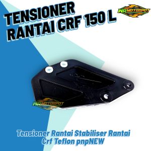 Tensioner Rantai Stabiliser Rantai Crf teflon pnp