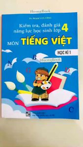 Sách - Kiểm Tra Đánh Giá Năng Lực Học Sinh Lớp 4 - Môn Tiếng việt - Học Kì 1 (BT)