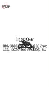 Injector CB CBR 150 150R Old New LED K15 K45 Streetfire Megapro New ADV 150 PCX New 150 K97 Vario 125 eSP K60R K2V 2018-2023 Vario 150 eSP LED K59-J 2015-2022 Sonic  Verza Supra GTR Injektor Bensin Fuel CB150 CB150R CBR150