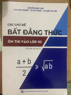 Sách - Các chủ đề bất đẳng thức ôn thi vào lớp 10