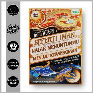 SEPERTI IMAN NALAR MENUNTUNMU MENUJU KEBAHAGIAAN Menimbang Filsafat sebagai Jalan Memahami Syariat - Ibnu Rusyd - Turos Pustaka