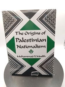The Origins of Palestinian Nationalism by Muhammad Y. Muslih [High Quality Paperback]