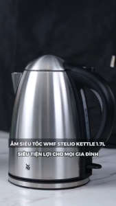 Ấm siêu tốc WMF Stelio 1.7L hàng nội địa Đức inox 304 cao cấp bền đẹp sang trọng