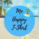 Me happy t-shirt