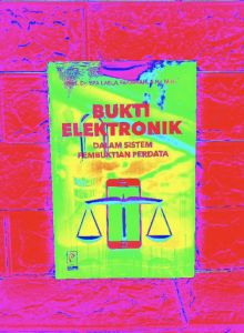 BUKTI ELEKTRONIK dalam Sistem Pembuktian Perdata