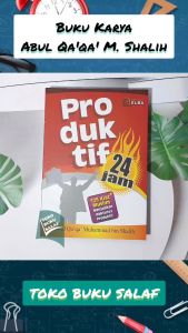 Produktif 24 Jam: 125 Kiat Muslim Menjadikan Waktunya Produktif Karya Abul Qaqa Muhammad bin Shalih Penerbit Pustaka Elba