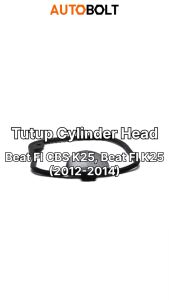 Tutup Cylinder Head Scoopy eSP K16R & Spacy FI & Vario 110 eSP & Beat FI Seal Sil Gasket Cover Karet Silinder Cop