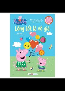 Sách Tương Tác - Cùng Học Cùng Chơi Với Peppa Pig: Lòng Tốt Là Vô Giá