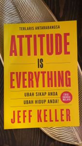 Attitude is Everything: Ubah Sikap Anda Ubah Hidup Anda! (Edisi Bahasa Melayu) by Jeff Keller