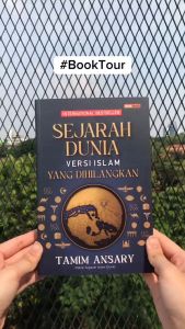Sejarah Dunia Versi Islam Yang Dihilangkan ORIGINAL International Best Seller Karya Tamim Ansary Penerbit Renebook