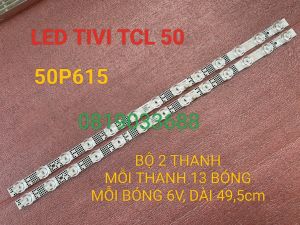 THANH LED TIVI TCL 50P615 50P618 50P725 MỚI 100% BỘ 2 THANH MỖI THANH 13 BÓNG 6V DÀI 495cm 4C-LB5013-ZM04J