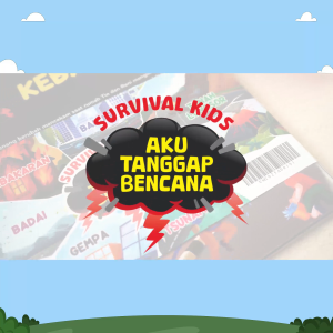 Survival Kid : Aku Tanggap Bencana - Buku Edukasi Anak Tentang Perlindungan Diri Dari Bencana Alam