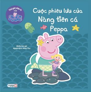 Thế Giới Diệu Kì Của Peppa Pig: Cuộc Phiêu Lưu Của Nàng Tiên Cá Peppa