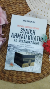 Buku Mutiara Ilmu Dan Hikmah Syaikh Ahmad Khatib Al-Minangkabawi Ulama Masjidil Haram