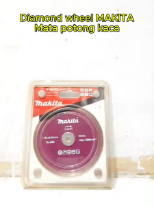 MAKITA Original D-40705 Mata Potong Kaca 4" Diamond Wheel DW Cutting Glass 4 Inch D 40705