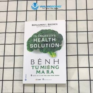 Sách - Bệnh Từ Miệng Mà Ra-Vanlangbooks