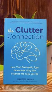 The Clutter Connection: How Your Personality Type Determines Why You Organize the Way You Do by Cassandra Aarssen