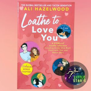 Loathe to Love You By Author of The Love Hypothesis Ali Hazelwood