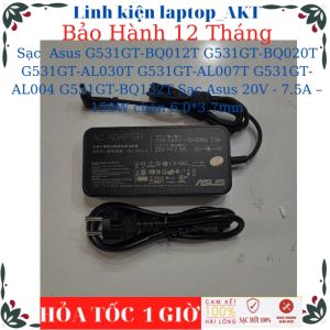 Sạc Laptop Asus G531GT-BQ012T G531GT-BQ020T G531GT-AL030T G531GT-AL007T G531GT-AL004 G531GT-BQ132T Sạc Asus 20V - 7.5A – 150W chân 6.0*3.7mm
