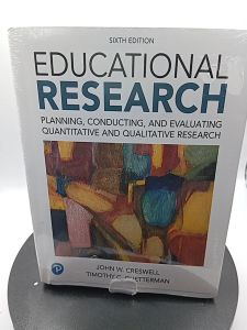 Educational Research: Planning Conducting and Evaluating Quantitative and Qualitative Research (6th) by John W. Creswe