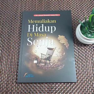 Memuliakan Hidup Di Masa Senja - Pustaka Imam Asy Syafii