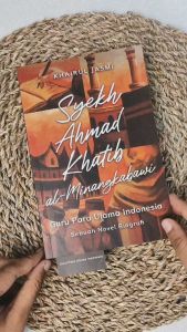 Buku Islami Motivasi Buku Syekh Ahmad Khatib Al-Minangkabawi : Guru Para Ulama Indonesia  Buku Islam