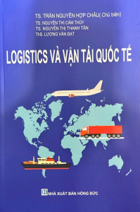 Logistics Và Vận Tải Quốc Tế - TS. Trần Nguyễn Hợp Châu (Tái Bản 2025)