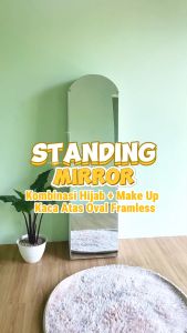 Kaca Standing Mirror Kombinasi Hijab + Make Up Kaca Atas Oval Framless - Cermin Berdiri Hijab & Makeup
