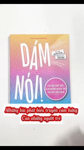 Sách Dám nói! Các bài phát biểu của những người trẻ truyền cảm hứng - Đinh Tị Books