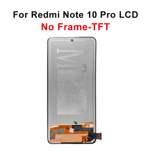 Choice TFT For Xiaomi Redmi Note 10 Pro LCD M2101K6G Touch Screen Digitizer For Redmi Note 10 Pro 4G Display Replacement Parts