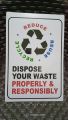 Recycle Reduce Reuse Dispose Your Waste Properly and Responsibly Signage A4 Size PVC (Hard Plastic). 