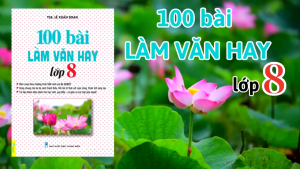 Sách - 100 Bài Làm Văn Hay Lớp 8 - Biên soạn theo chương trình GDPT mới - ndbooks