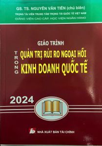 Giáo Trình Quản Trị Rủi Ro Ngoại Hối Trong Kinh Doanh Quốc Tế ( GS. TS. Nguyễn Văn Tiến ) - Tái Bản