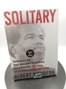 Solitary: Unbroken by Four Decades in Solitary Confinement by Albert Woodfox